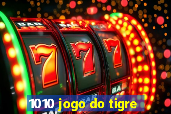 1010 jogo do tigre